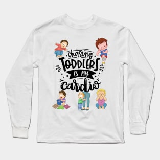 Chasing Toddlers is My Cardio - Mom Funny Mother's Day Long Sleeve T-Shirt